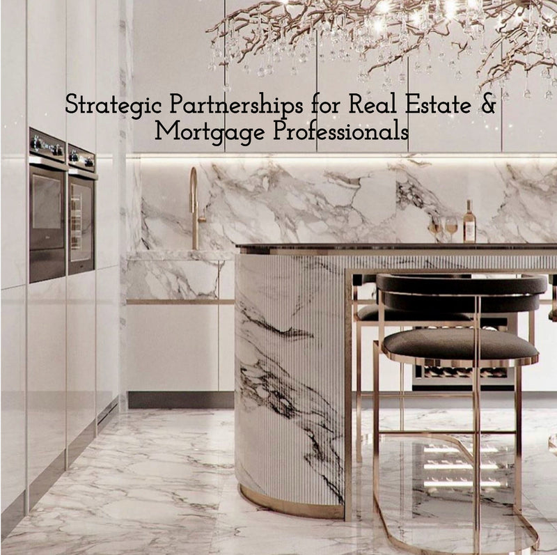 Why Top Real Estate & Mortgage Professionals Build Strategic Partnerships Early — Not Just After the Sale.